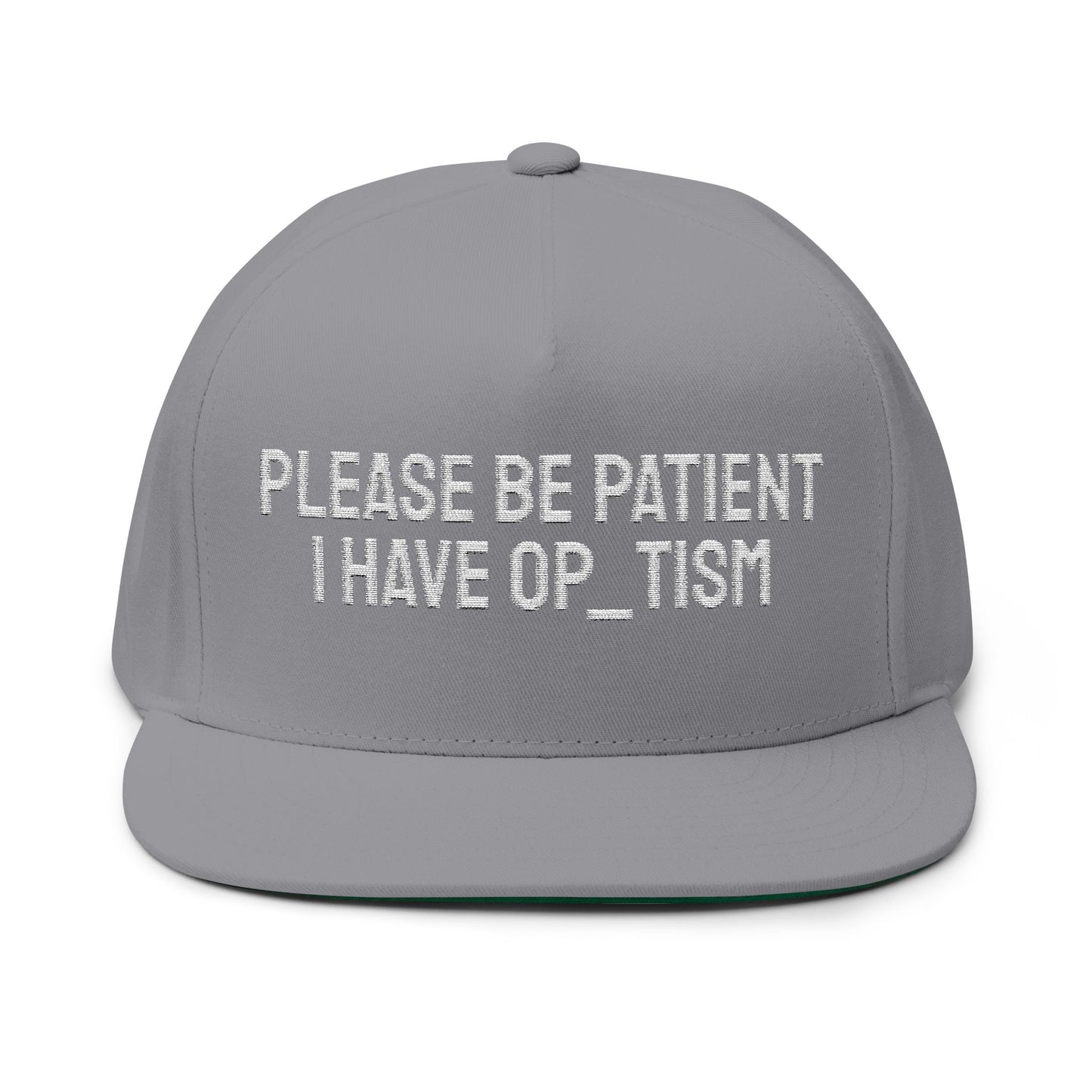 PLEASE BE PATIENT I HAVE OP_TISM HAT