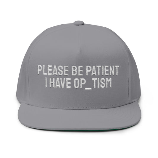PLEASE BE PATIENT I HAVE OP_TISM HAT